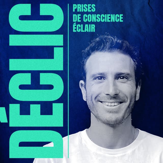 Pochette du podcast Déclic — prises de conscience éclair